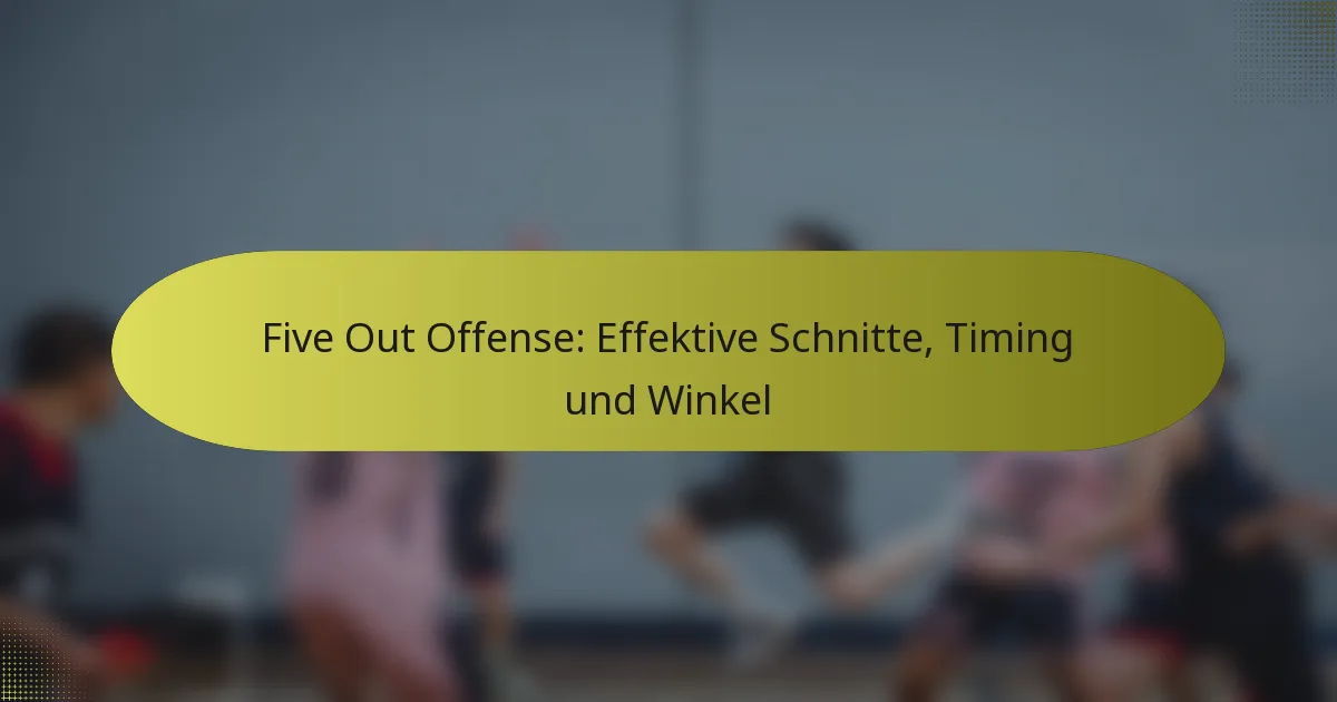 Five Out Offense: Effektive Schnitte, Timing und Winkel