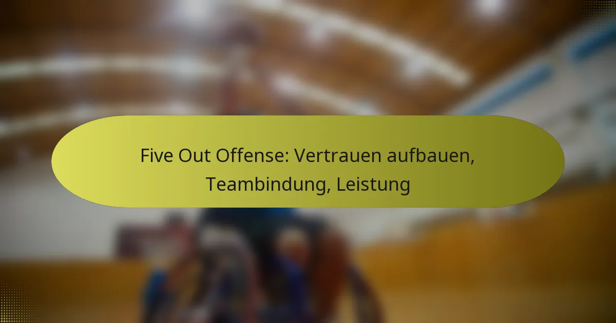 Five Out Offense: Vertrauen aufbauen, Teambindung, Leistung