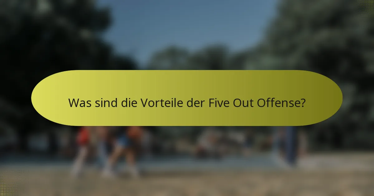 Was sind die Vorteile der Five Out Offense?