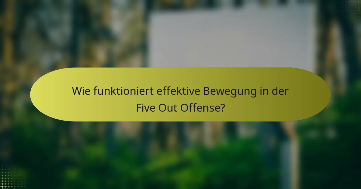 Wie funktioniert effektive Bewegung in der Five Out Offense?