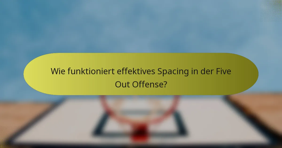 Wie funktioniert effektives Spacing in der Five Out Offense?